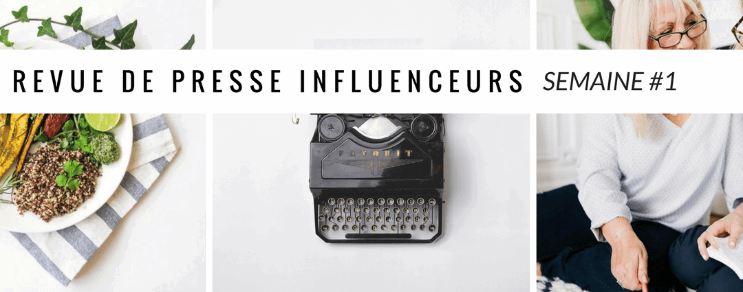 La revue de presse influenceurs : Semaine #1