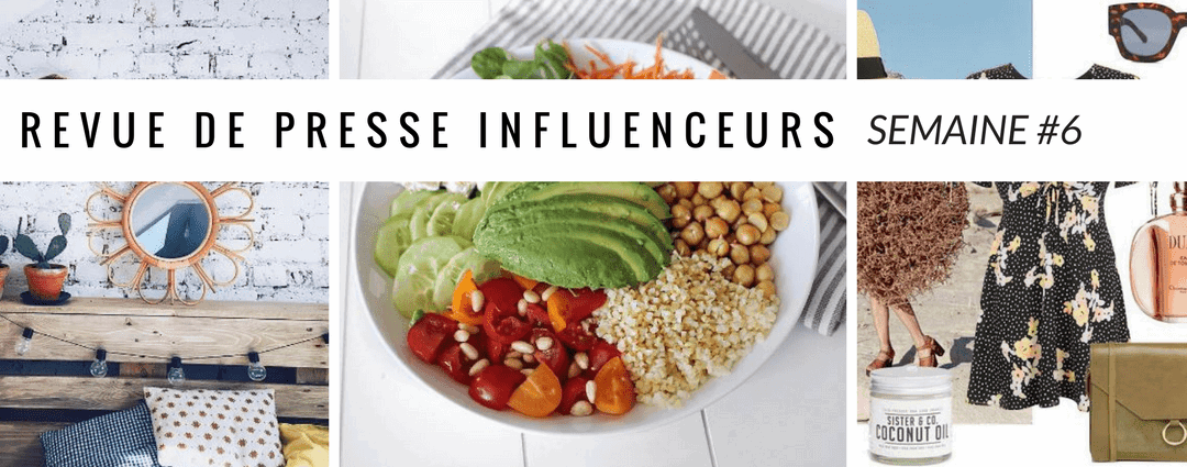 La revue de presse influenceurs : Semaine #6