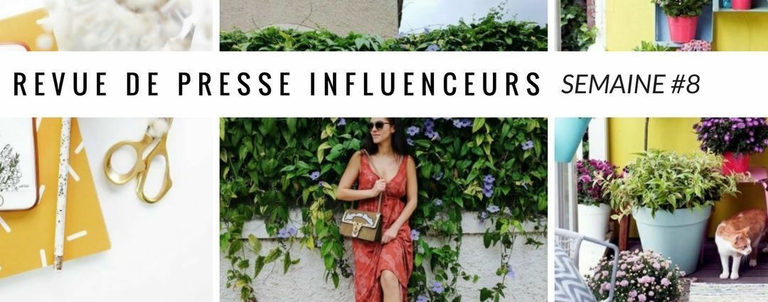 La revue de presse influenceurs : Semaine #8