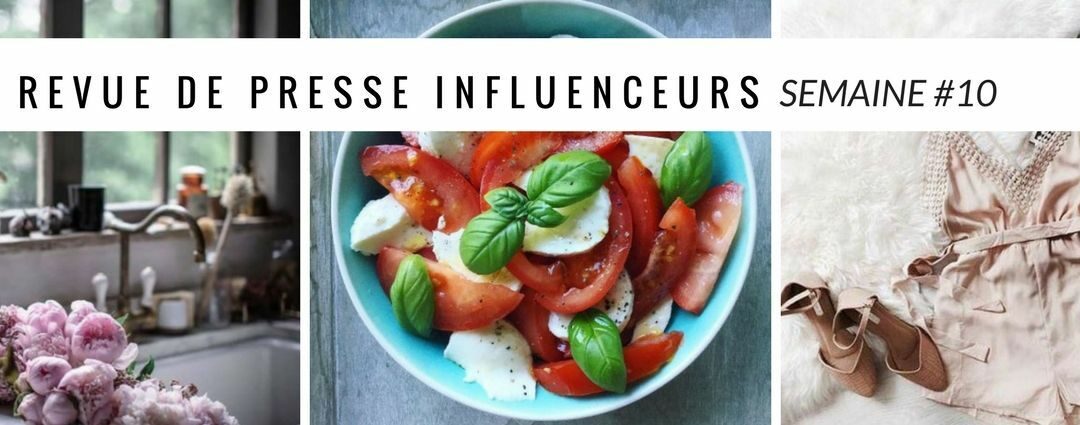 La revue de presse influenceurs : Semaine #10
