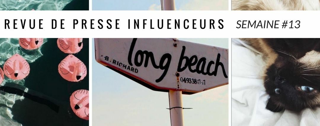 La revue de presse influenceurs : Semaine #13