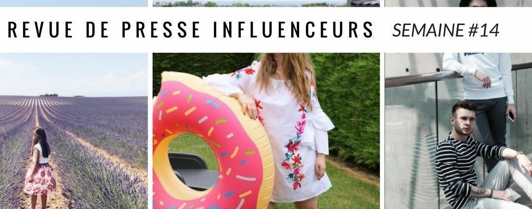 La revue de presse influenceurs : Semaine #14