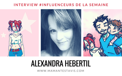 Alexandra Hebertil influenceur Maman 2.0