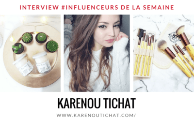 KarenouTichat influenceur youtubeuse beauté décoration