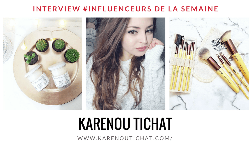 KarenouTichat influenceur youtubeuse beauté décoration