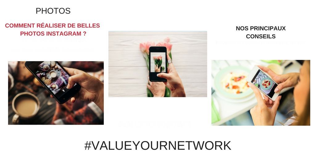 comment-faire-de-jolies-photos-instagram-tutos-influenceurs-value-your-network