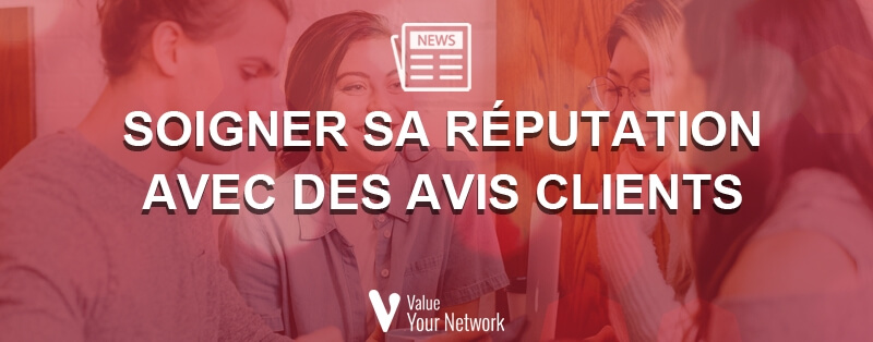 Soigner sa réputation avec des avis clients