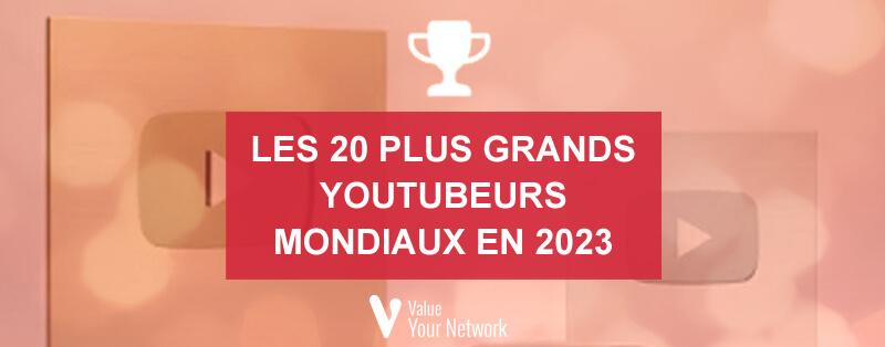 Classement 20 plus grands YouTubeurs monde en 2023