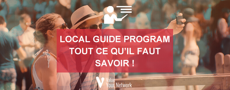 Local Guide Program : Tout ce qu’il faut savoir !