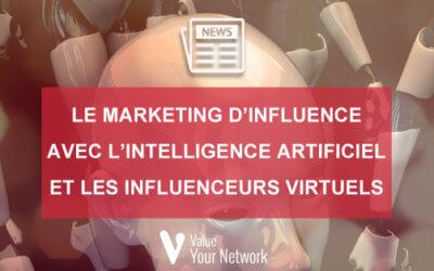Le marketing d’influence avec l’intelligence artificiel et les influenceurs virtuels