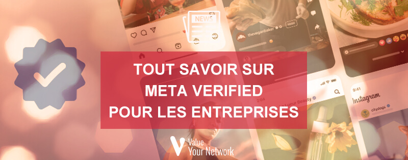 Tout savoir sur Meta Verified pour les Entreprises