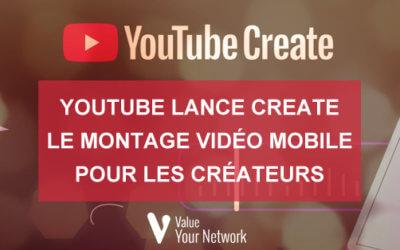 YouTube lance Create le montage vidéo mobile pour les créateurs de contenu