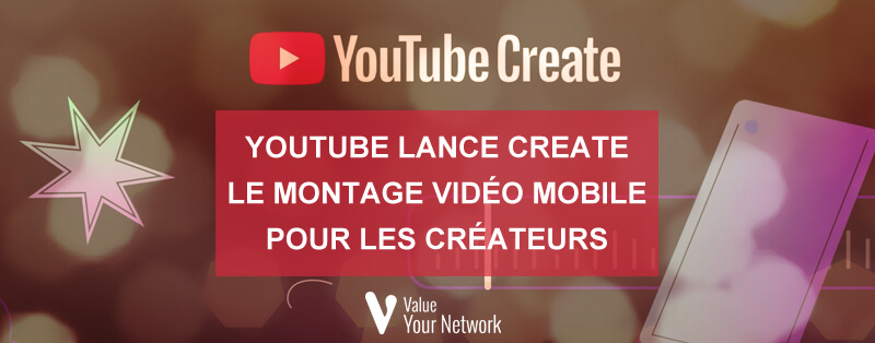 YouTube lance Create le montage vidéo mobile pour les créateurs de contenu