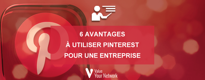 6 avantages à utiliser Pinterest pour une entreprise