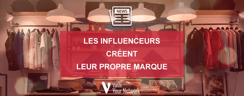 Les influenceurs créent leur propre marque