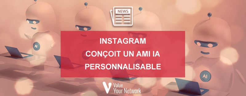 Instagram conçoit un ami IA personnalisable