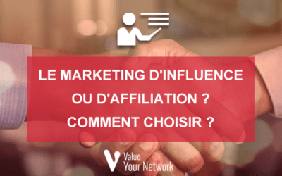 Le marketing d’influence ou d’affiliation : comment choisir ?