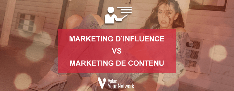 Marketing d’influence vs marketing de contenu