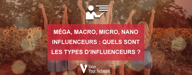 Méga, macro, micro, nano influenceurs : quels sont les types d'influenceurs ?