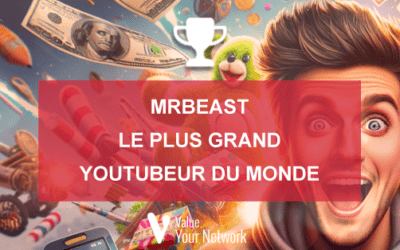 MrBeast le plus grand YouTubeur du monde