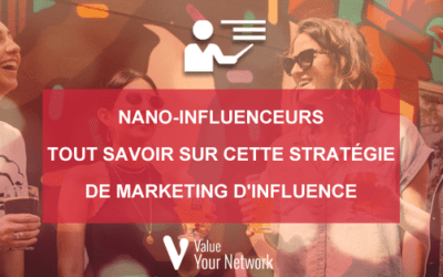 Nano-influenceurs : tout savoir sur cette stratégie de marketing d’influence