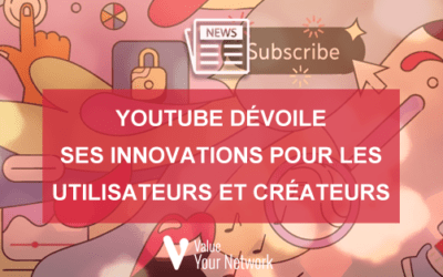 Youtube dévoile ses innovations pour les utilisateurs et créateurs