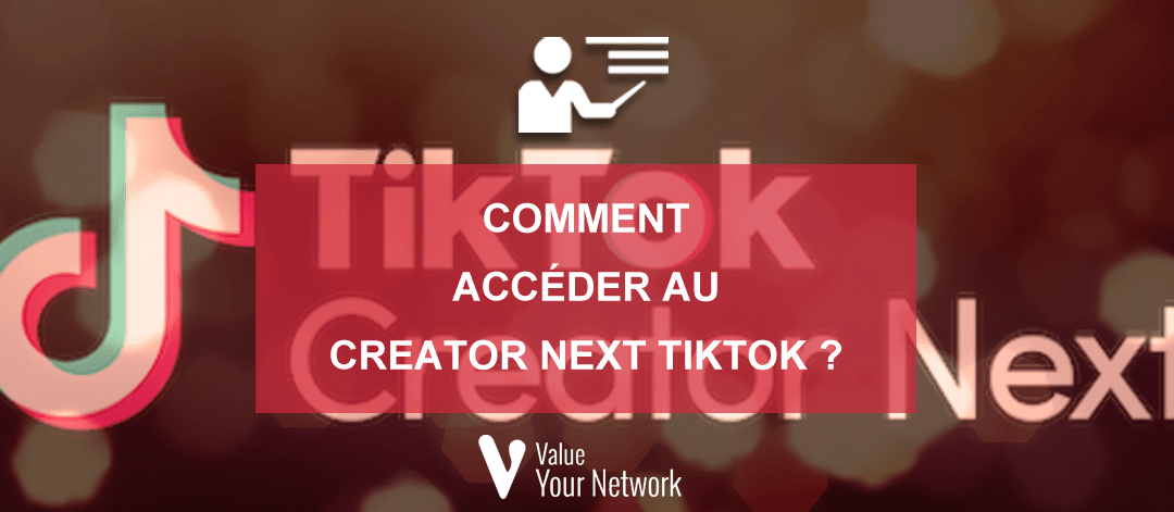 Comment accéder au Creator Next TikTok ?