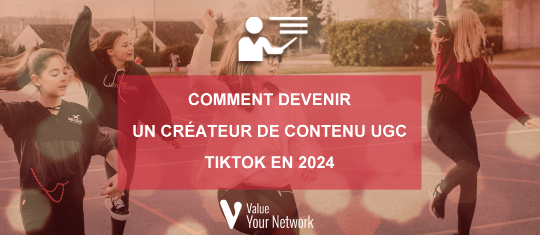 Comment devenir un créateur de contenu UGC TikTok en 2024