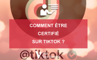 Comment être certifié sur TikTok ?