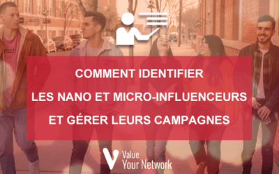 Comment identifier les nano et micro-influenceurs et gérer leurs campagnes