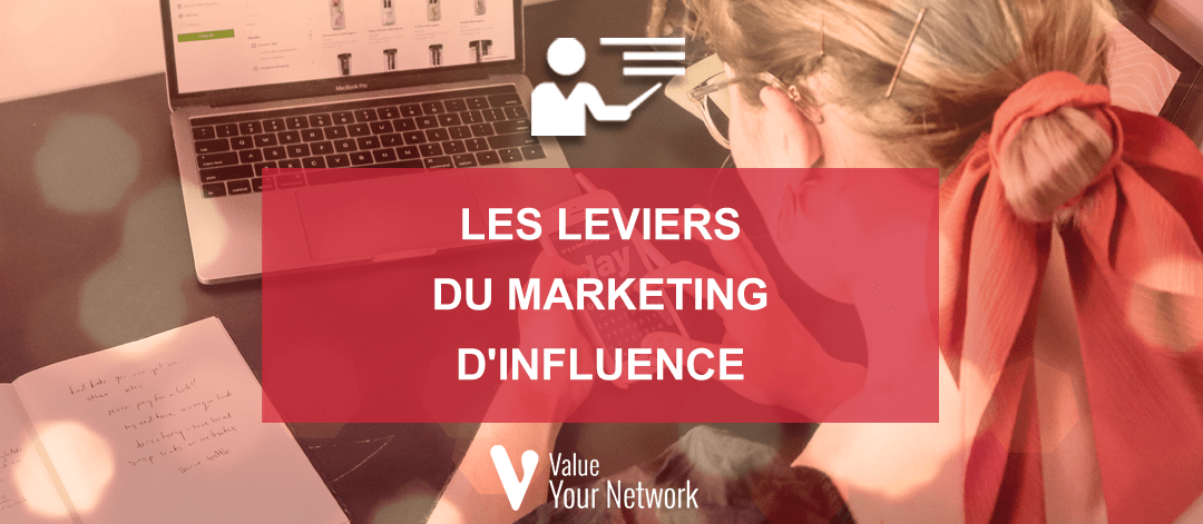 Les leviers du marketing d'influence