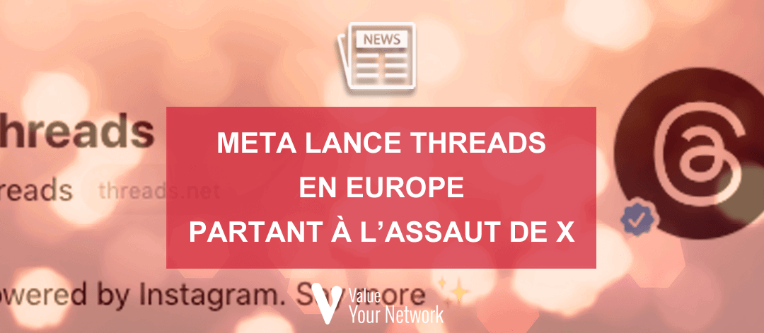 Meta launches Threads in Europe to take on X