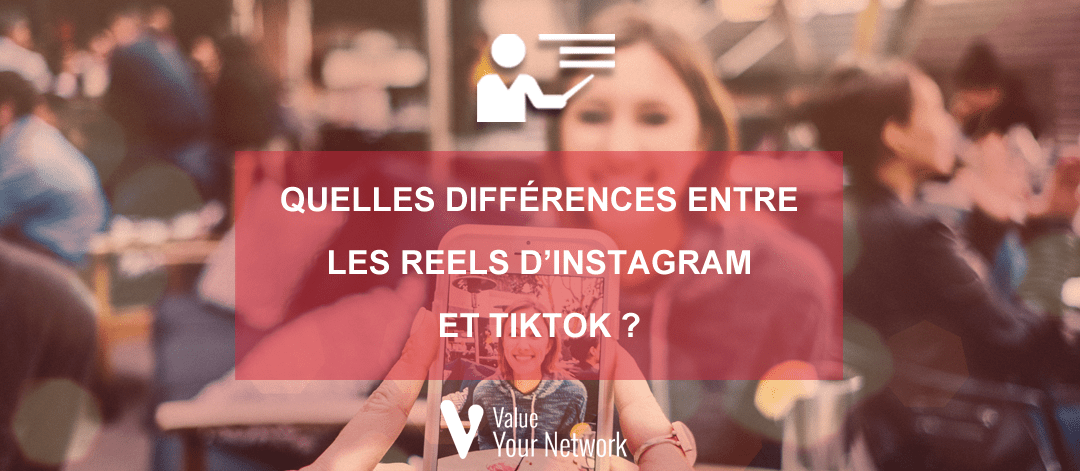 Quelles différences entre les Reels d’Instagram et TikTok ?