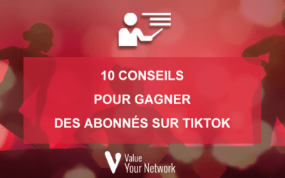 10 conseils pour gagner des abonnés sur TikTok