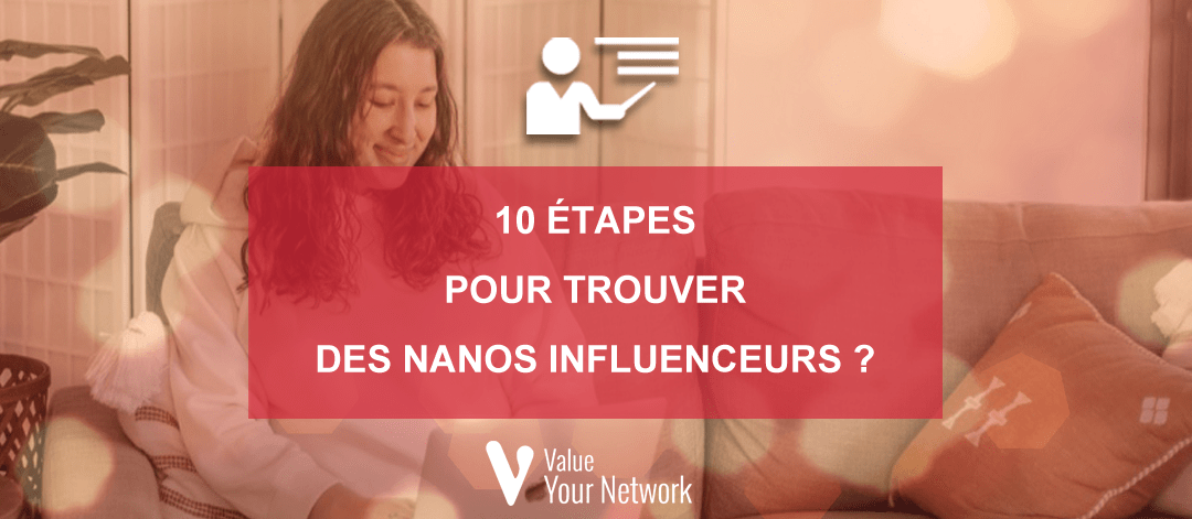 10 étapes pour trouver des Nanos influenceurs ?