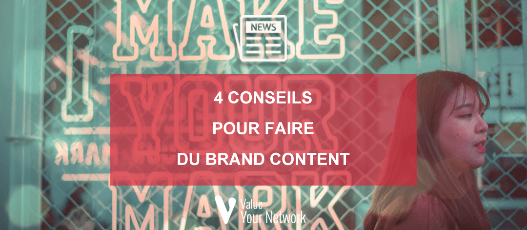 4 conseils pour faire du Brand Content