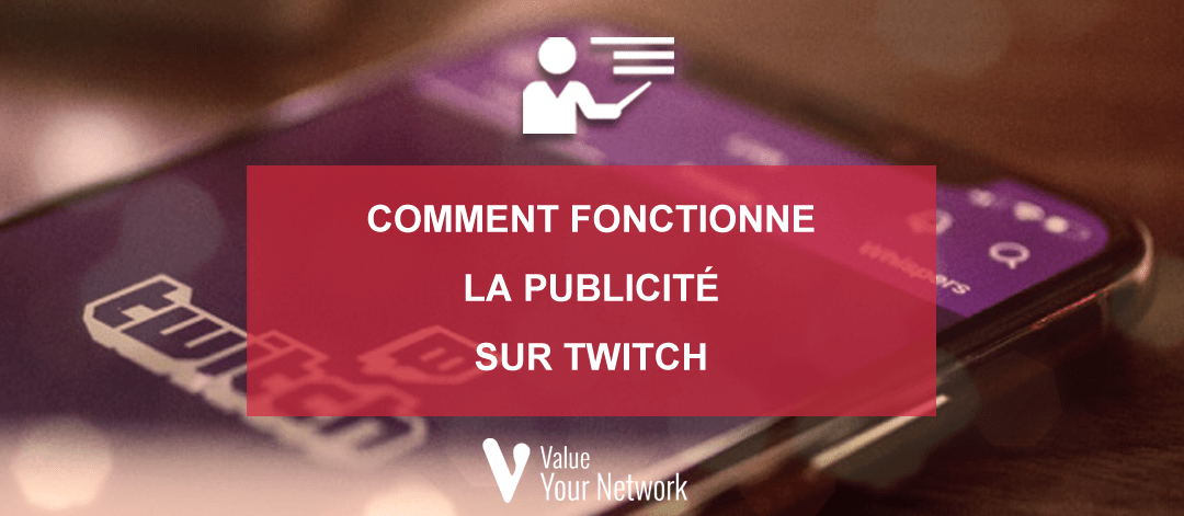 Comment fonctionne la publicité sur Twitch