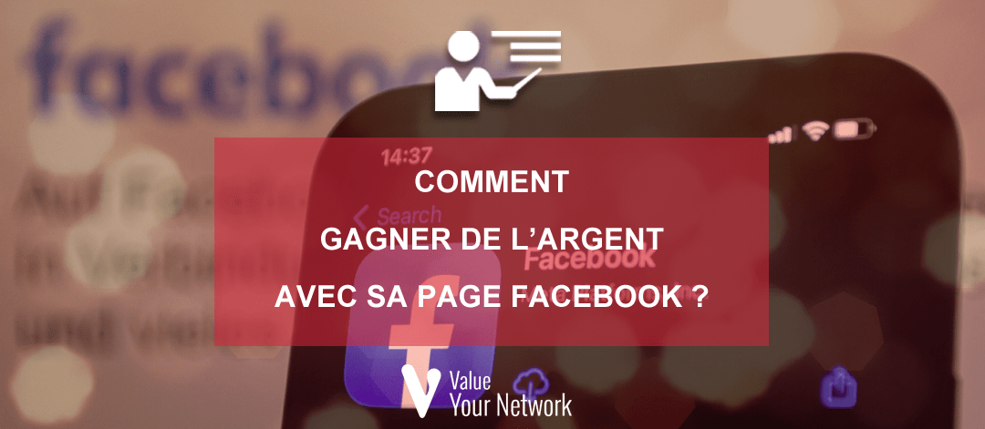 Comment gagner de l’argent avec sa page Facebook ?