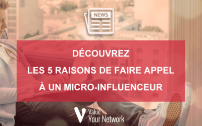 Découvrez les 5 raisons de faire appel à un micro-influenceur