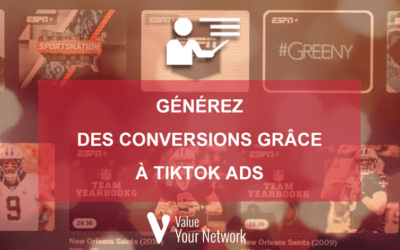Générez des conversions grâce à TikTok Ads