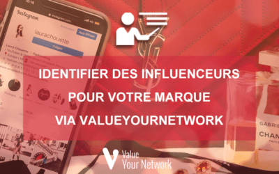 Identifier des influenceurs pour votre marque via ValueYourNetwork