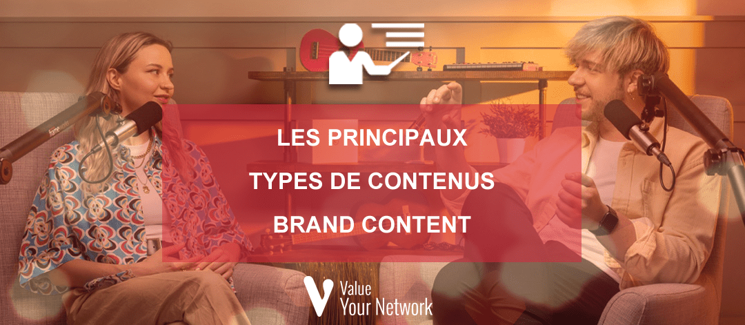 Les principaux types de contenus Brand Content