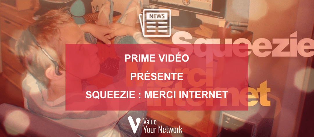 Prime Vidéo présente Squeezie : Merci Internet