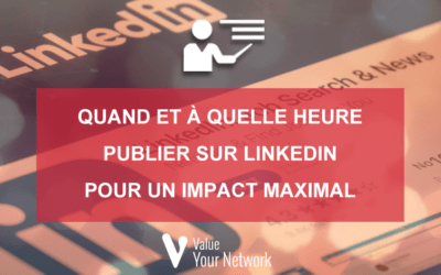 Quand et à quelle heure publier sur LinkedIn pour un impact maximal