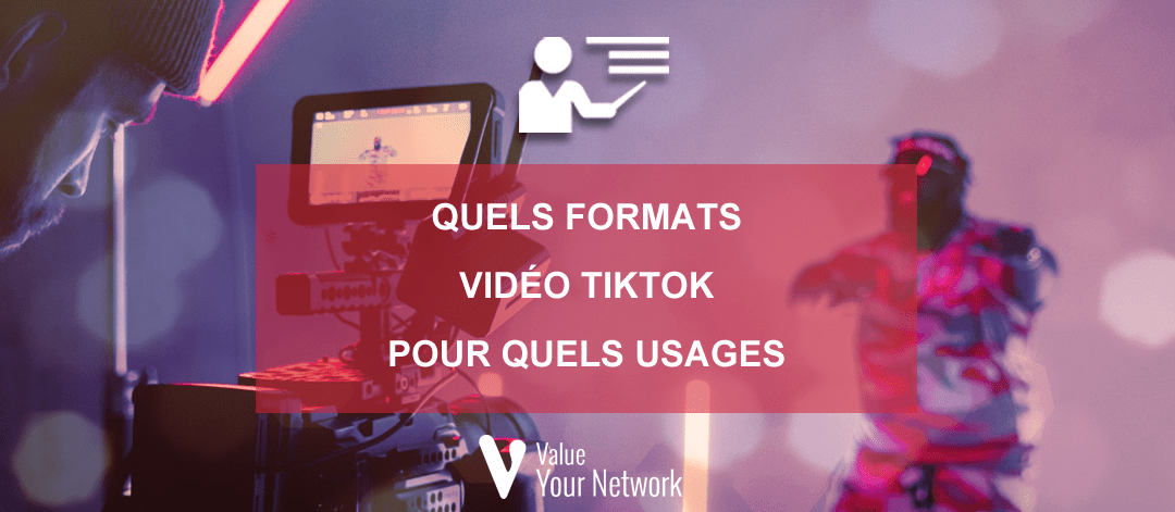 Quels formats vidéo TikTok pour quels usages