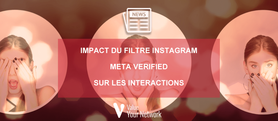 Impact du filtre instagram Meta Verified sur les interactions