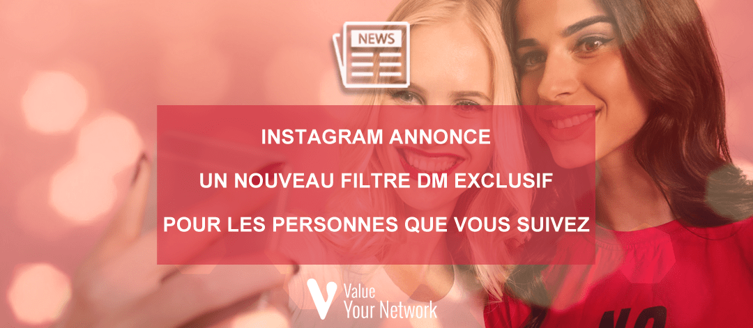 Instagram annonce un nouveau filtre DM exclusif pour les personnes que vous suivez