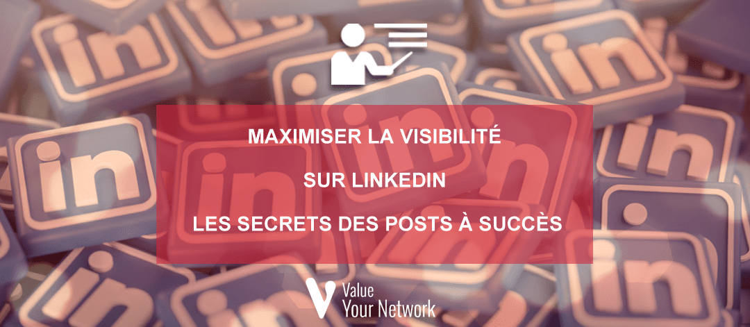 Maximiser la visibilité sur linkedin : les secrets des posts à succès