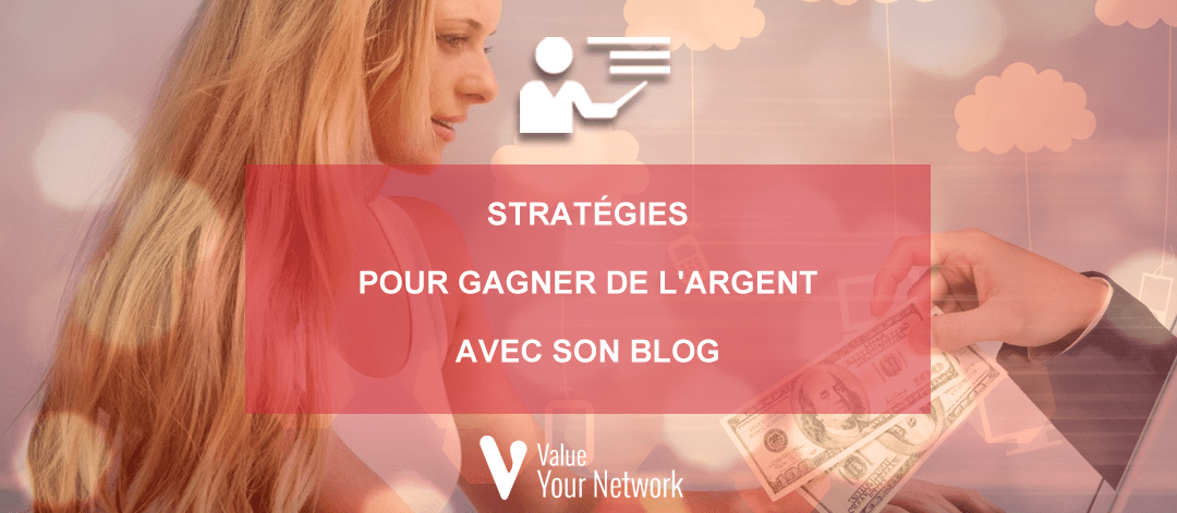 Stratégies pour gagner de l’argent avec son blog