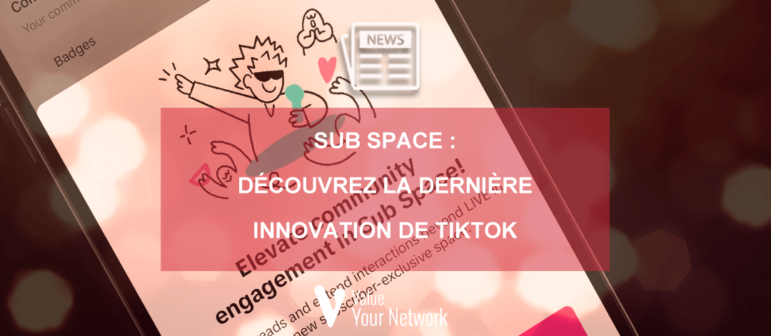 Sub space : Découvrez la dernière innovation de TikTok